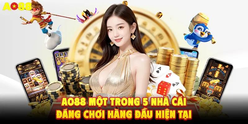 AO88 Một trong 5 nhà cái đáng chơi hàng đầu hiện tại
